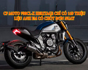 cf-moto-700cl-x-heritage-chi-co-169-trieu-lieu-anh-em-co-chot-don-ngay