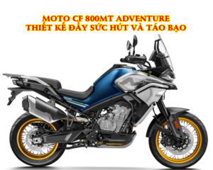 moto-cf-800mt-adventure-thiet-ke-day-suc-hut-va-tao-bao