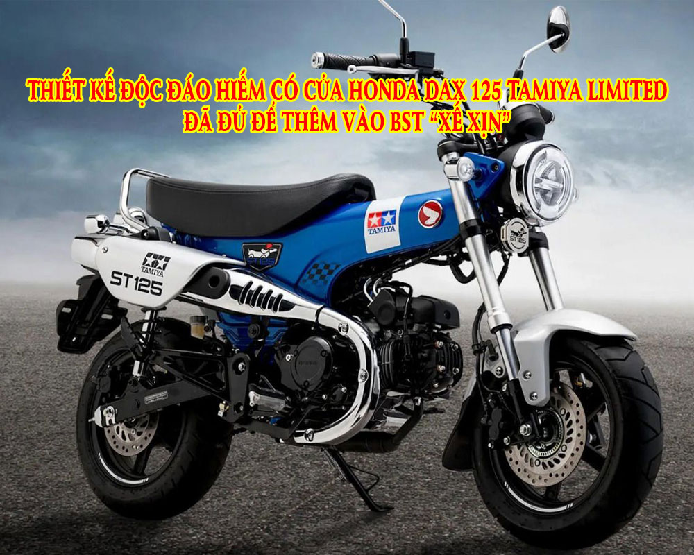 THIET-KE-DOC-DAO-HIEM-CO-HONDA-DAX-125-TAMIYA-LIMITED-DA-DU-THEM-VAO-BST-XE-XIN